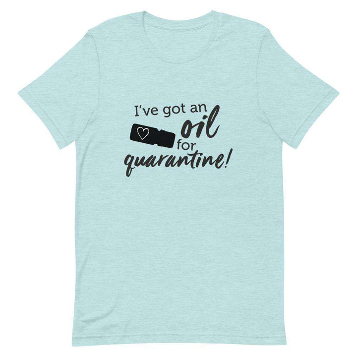 "I've got an Oil for Quarantine!" Short-Sleeve Unisex T-Shirt Apparel Your Oil Tools Heather Prism Ice Blue XS 