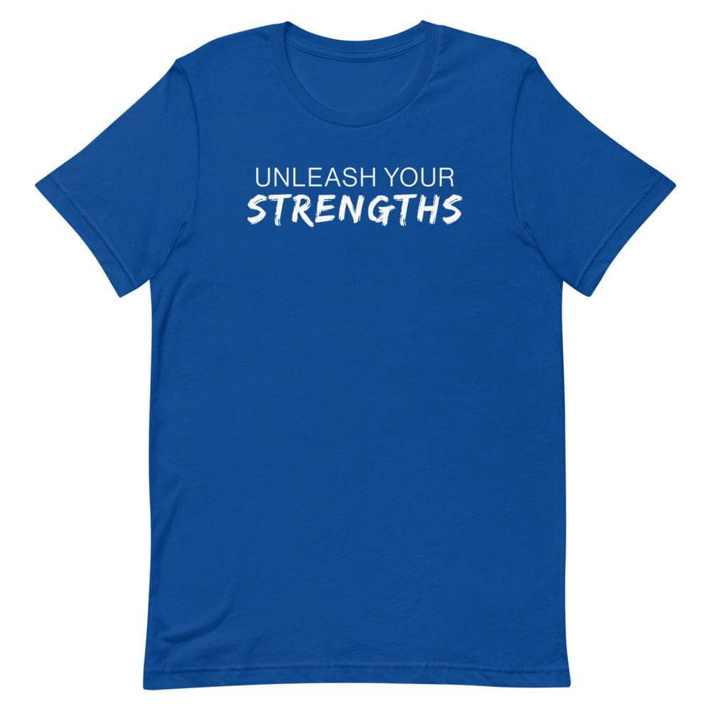 Unleash Your Strengths Short-sleeve unisex t-shirt Apparel Your Oil Tools True Royal S 