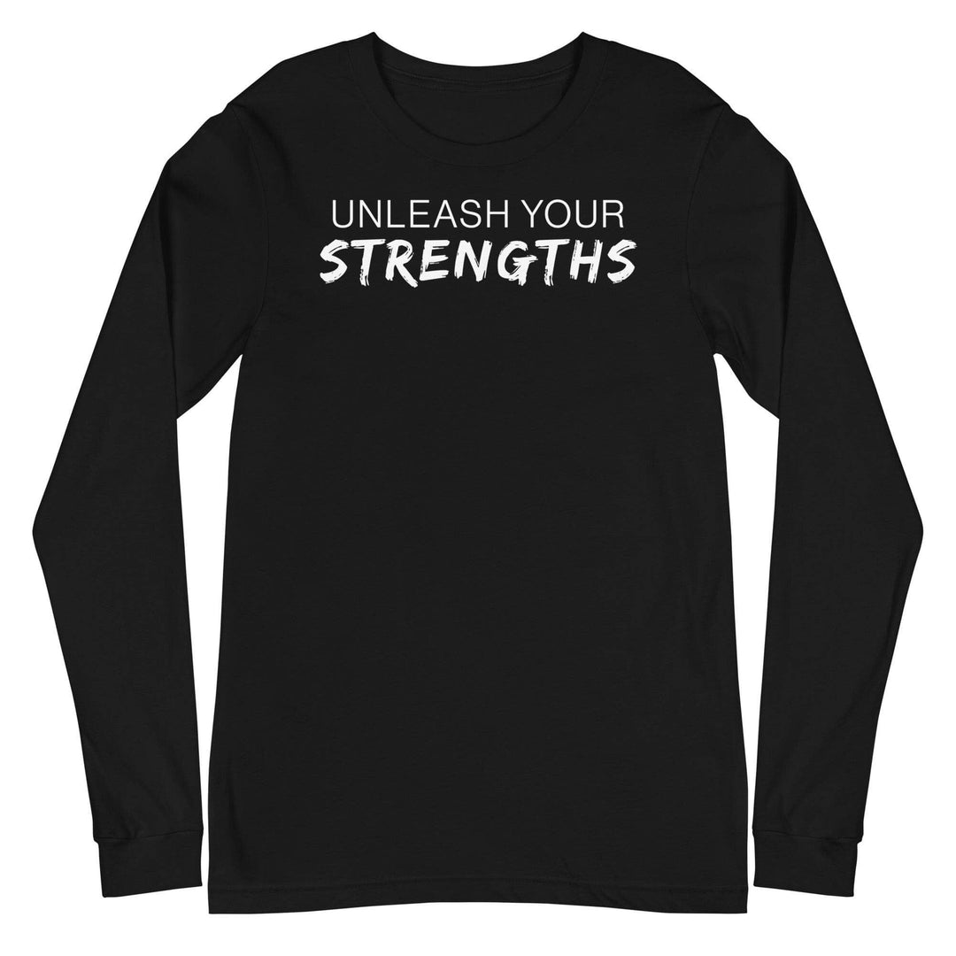Unleash Your Strengths - Text White - Unisex Long Sleeve Tee Your Oil Tools Black S 