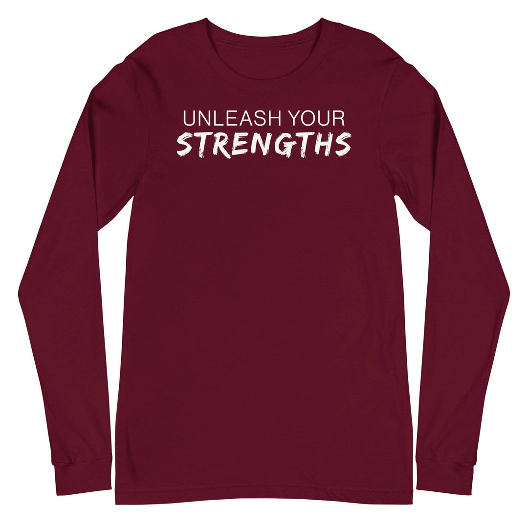 Unleash Your Strengths - Text White - Unisex Long Sleeve Tee Your Oil Tools Maroon S 