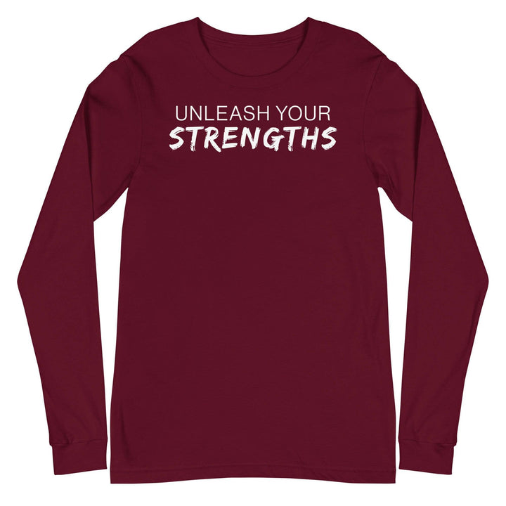 Unleash Your Strengths - Text White - Unisex Long Sleeve Tee Your Oil Tools Maroon S 