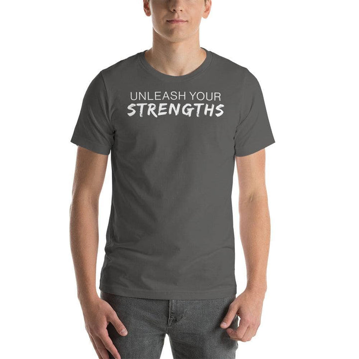 Unleash Your Strengths - Unisex t-shirt Your Oil Tools Asphalt S 