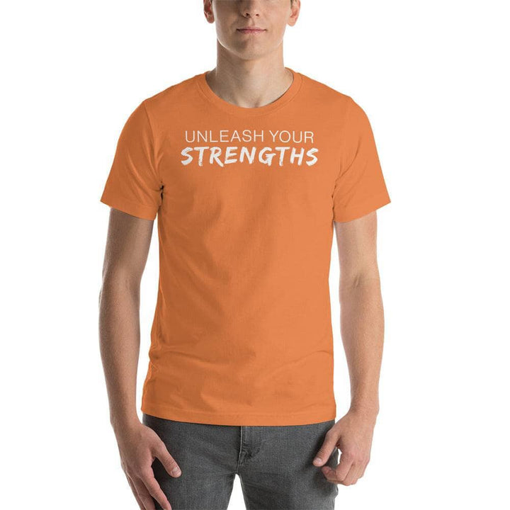 Unleash Your Strengths - Unisex t-shirt Your Oil Tools Burnt Orange S 