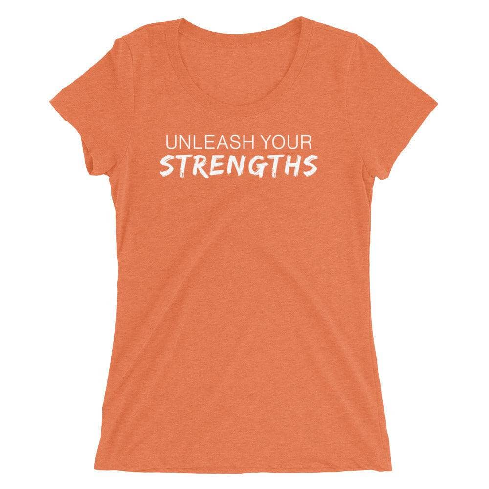 Unleash Your Strengths - White Text - Ladies' short sleeve t-shirt Your Oil Tools Orange Triblend S 