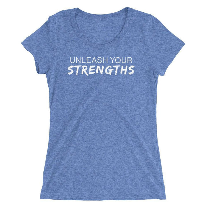 Unleash Your Strengths - White Text - Ladies' short sleeve t-shirt Your Oil Tools Blue Triblend S 