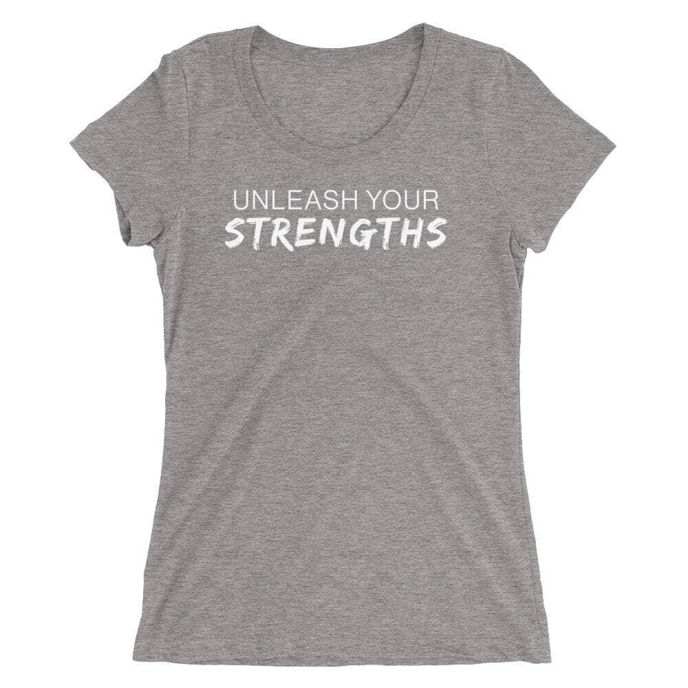 Unleash Your Strengths - White Text - Ladies' short sleeve t-shirt Your Oil Tools Grey Triblend S 