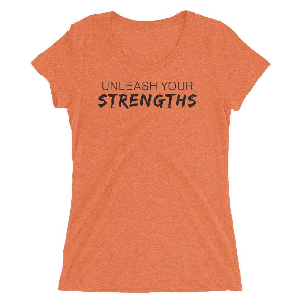 Unleash Your Strengths - Black Text - Ladies' short sleeve t-shirt Your Oil Tools Orange Triblend S 