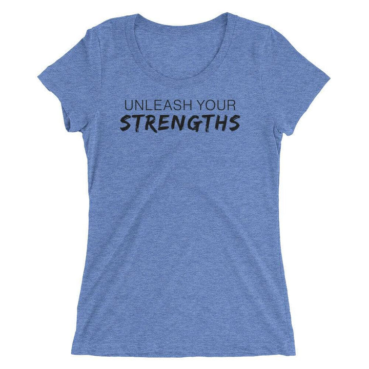 Unleash Your Strengths - Black Text - Ladies' short sleeve t-shirt Your Oil Tools Blue Triblend S 