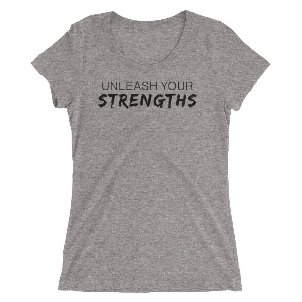 Unleash Your Strengths - Black Text - Ladies' short sleeve t-shirt Your Oil Tools Grey Triblend S 