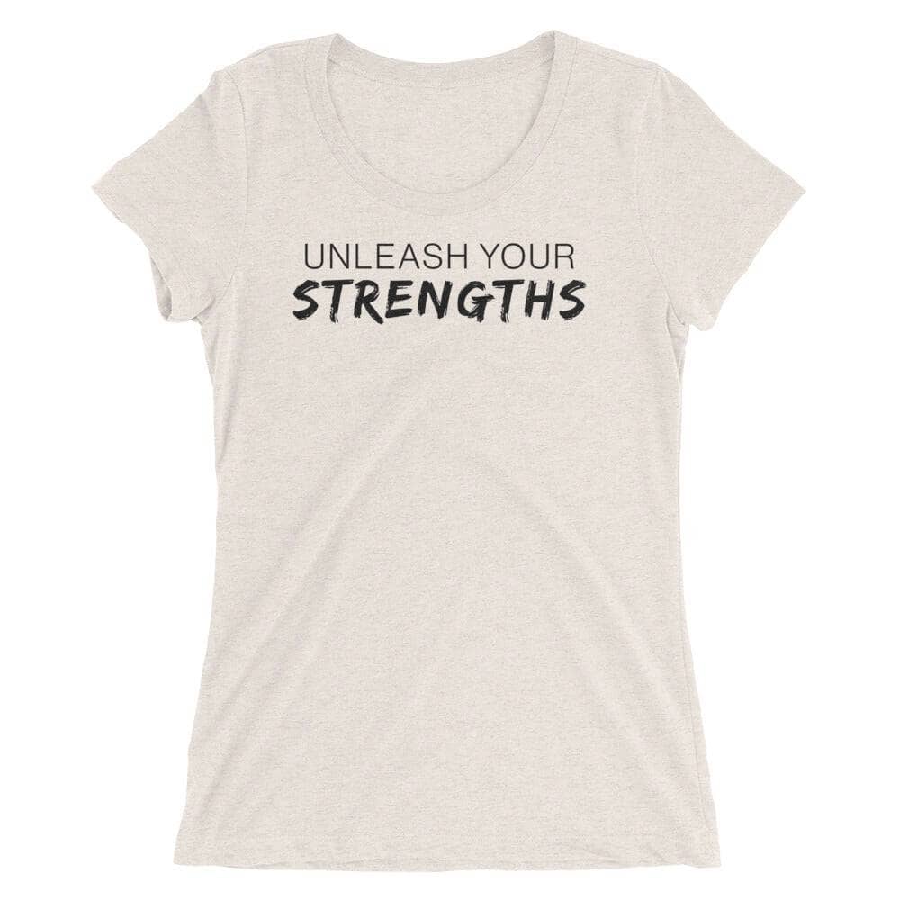 Unleash Your Strengths - Black Text - Ladies' short sleeve t-shirt Your Oil Tools Oatmeal Triblend S 