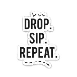 Drop Sip Repeat Sticker Accessories Your Oil Tools 