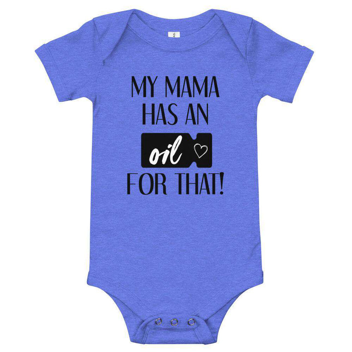 "My Mama has an Oil for that!" Onesie Apparel Your Oil Tools Heather Columbia Blue 3-6m 