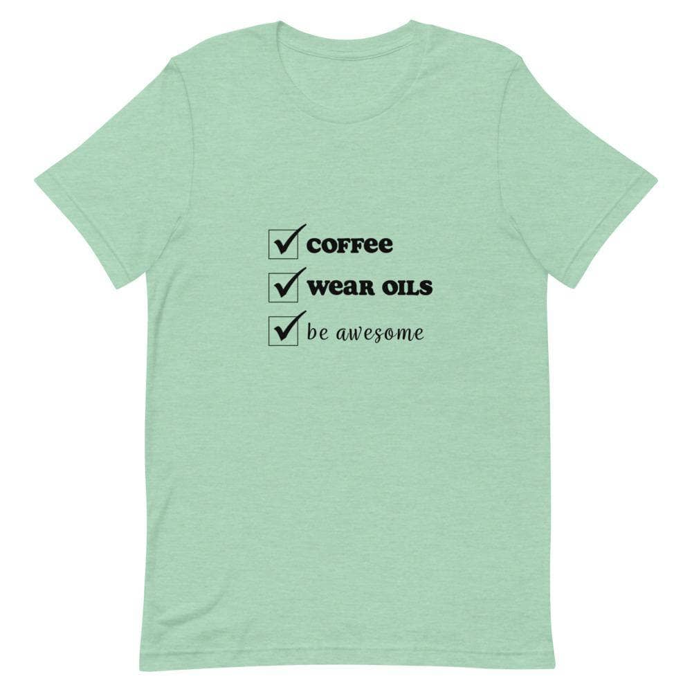 "Coffee, Wear Oils, Be Awesome" Short-Sleeve Unisex T-Shirt Apparel Your Oil Tools Heather Prism Mint XS 