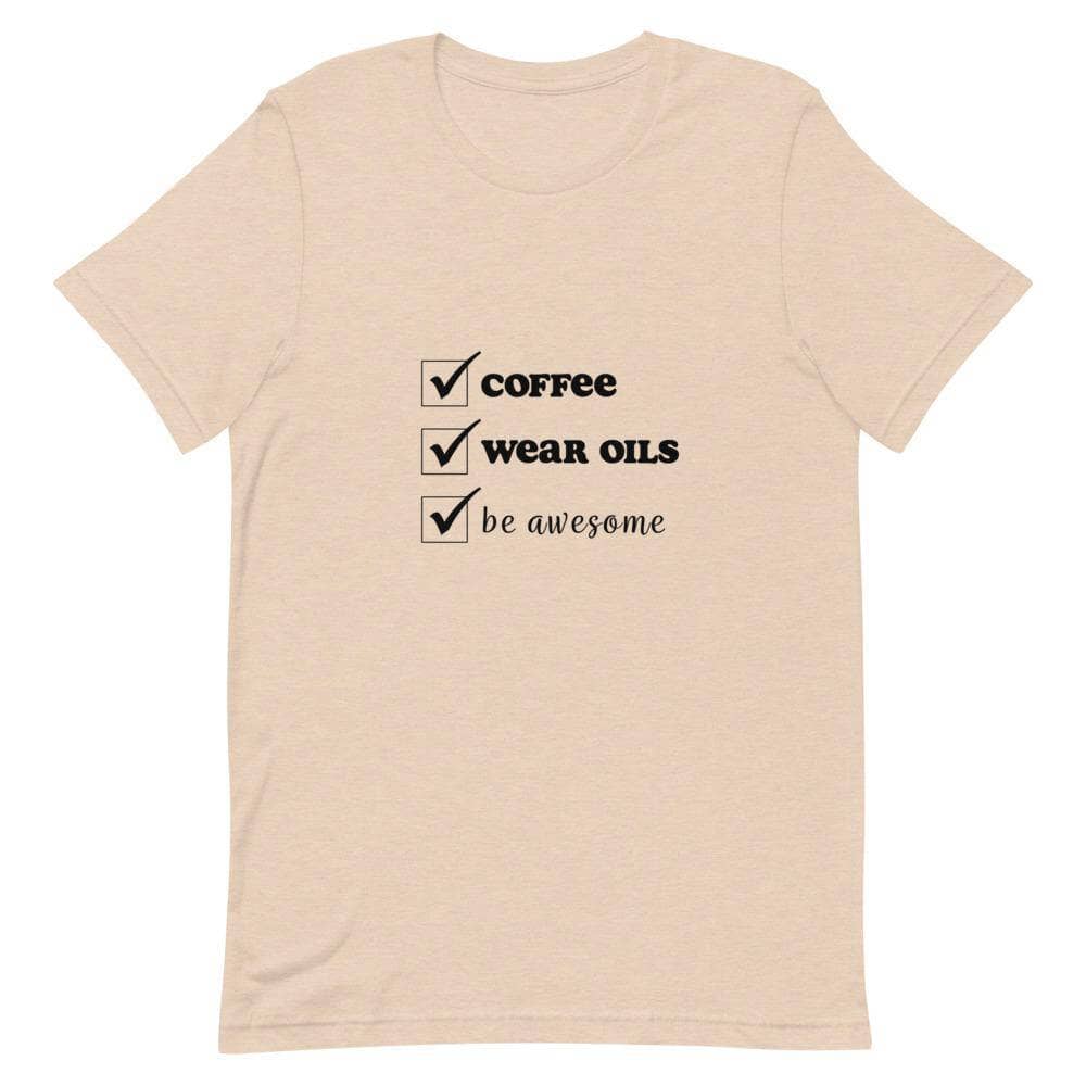 "Coffee, Wear Oils, Be Awesome" Short-Sleeve Unisex T-Shirt Apparel Your Oil Tools Heather Dust S 
