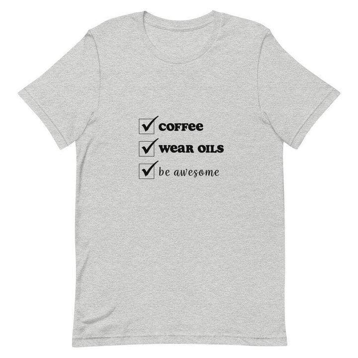 "Coffee, Wear Oils, Be Awesome" Short-Sleeve Unisex T-Shirt Apparel Your Oil Tools Athletic Heather Grey S 
