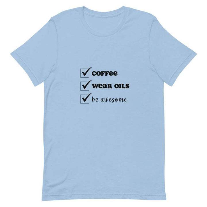 "Coffee, Wear Oils, Be Awesome" Short-Sleeve Unisex T-Shirt Apparel Your Oil Tools Light Blue XS 