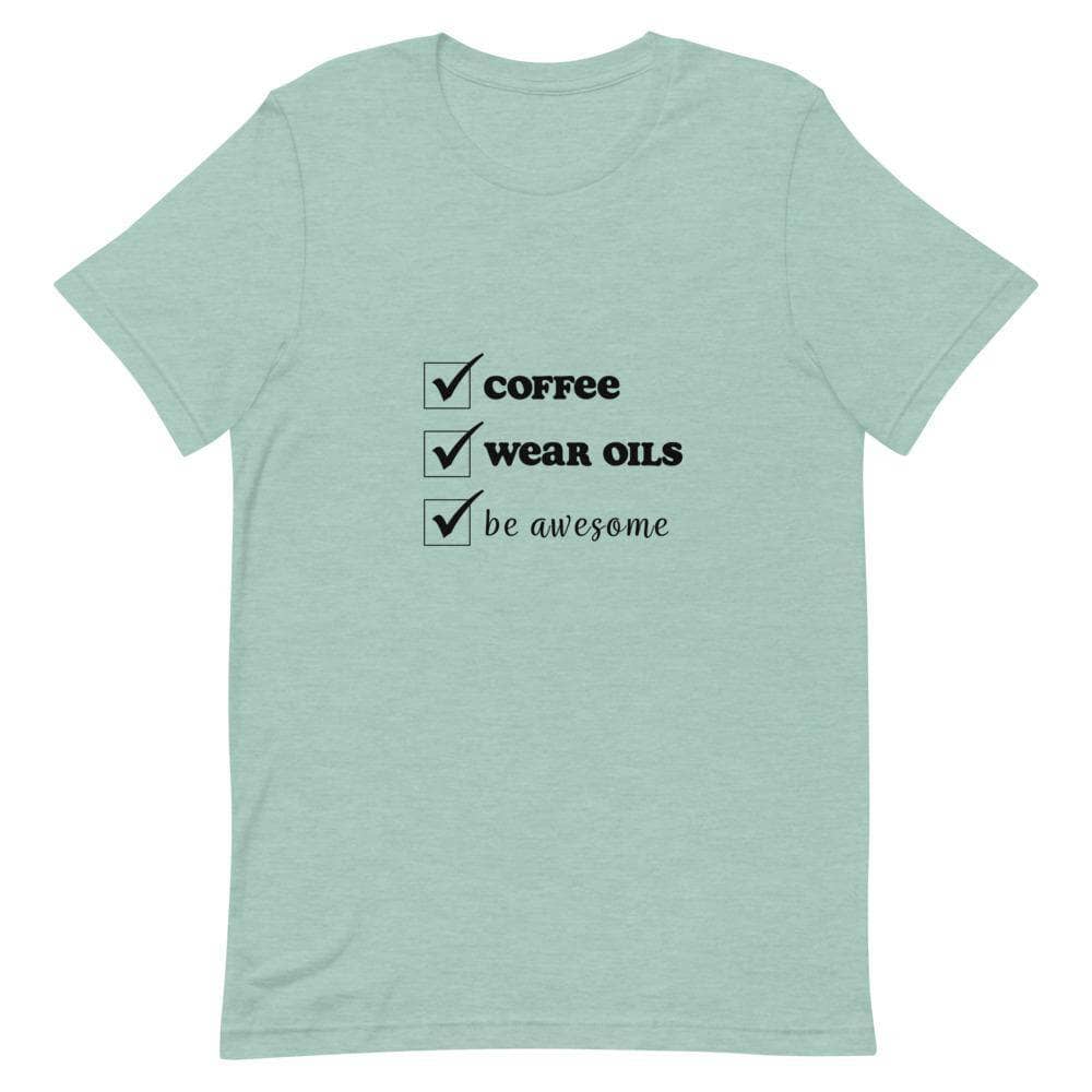 "Coffee, Wear Oils, Be Awesome" Short-Sleeve Unisex T-Shirt Apparel Your Oil Tools Heather Prism Dusty Green XS 