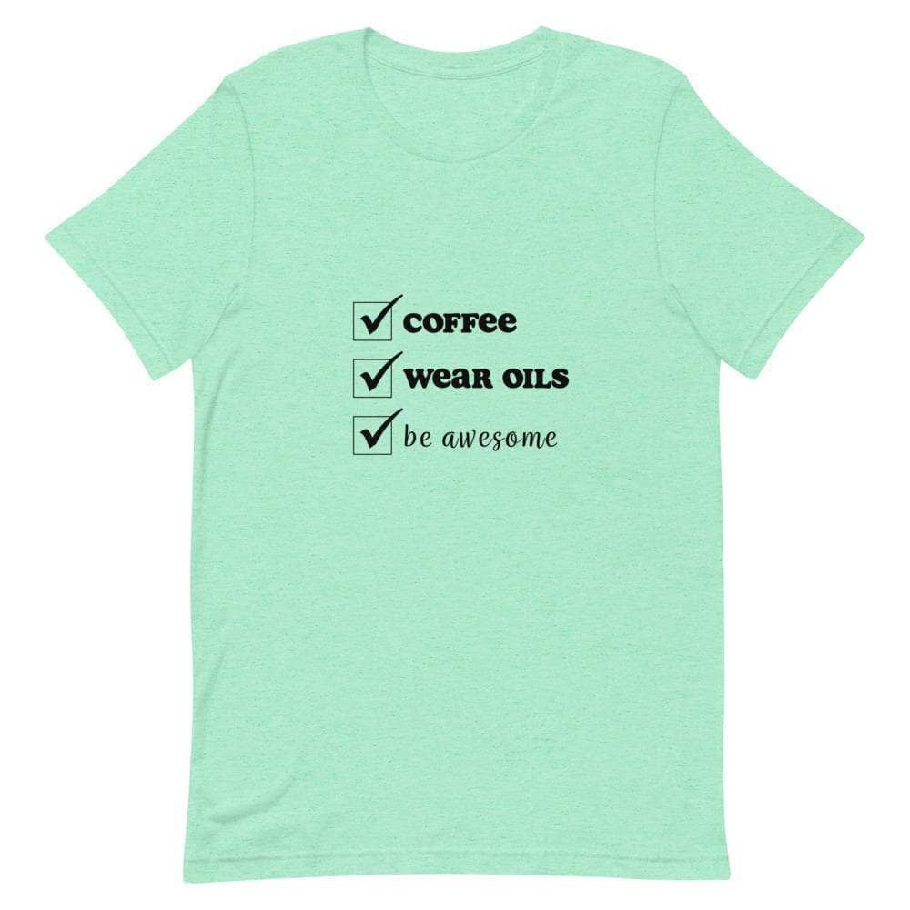 "Coffee, Wear Oils, Be Awesome" Short-Sleeve Unisex T-Shirt Apparel Your Oil Tools Heather Mint S 