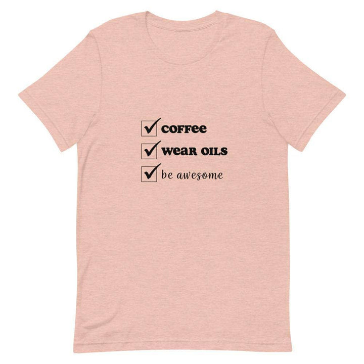 "Coffee, Wear Oils, Be Awesome" Short-Sleeve Unisex T-Shirt Apparel Your Oil Tools Heather Prism Peach XS 
