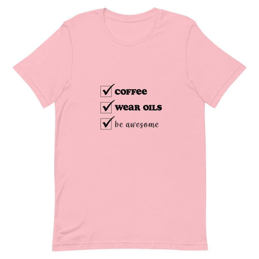 "Coffee, Wear Oils, Be Awesome" Short-Sleeve Unisex T-Shirt Apparel Your Oil Tools Pink S 