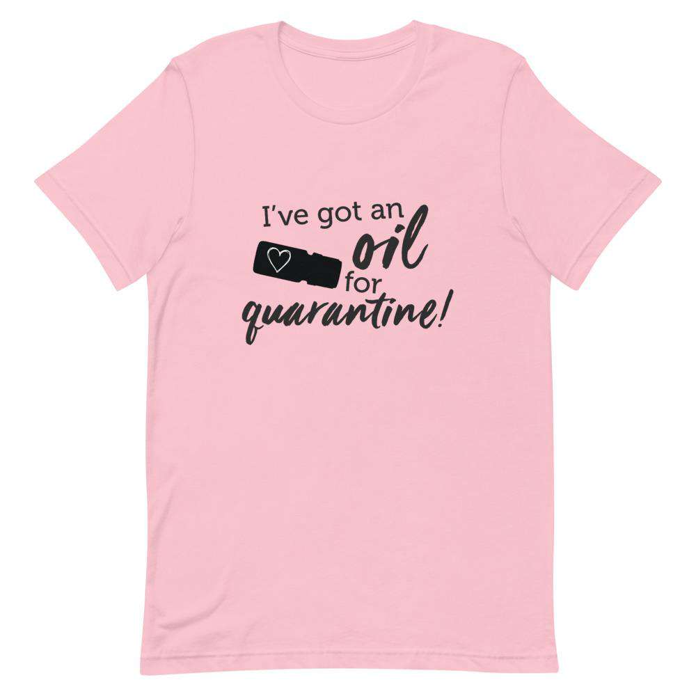 "I've got an Oil for Quarantine!" Short-Sleeve Unisex T-Shirt Apparel Your Oil Tools Pink S 