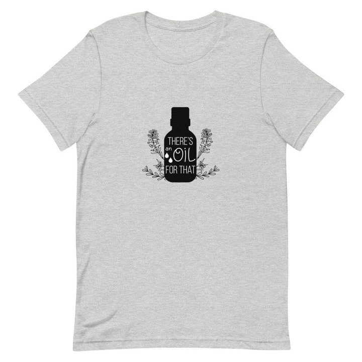 "There's an Oil for That" Short-Sleeve Unisex T-Shirt Apparel Your Oil Tools Athletic Heather S 