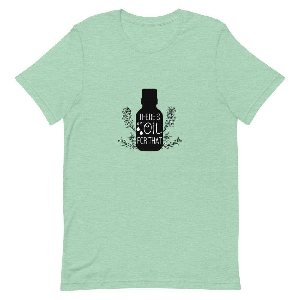 "There's an Oil for That" Short-Sleeve Unisex T-Shirt Apparel Your Oil Tools Heather Prism Mint XS 
