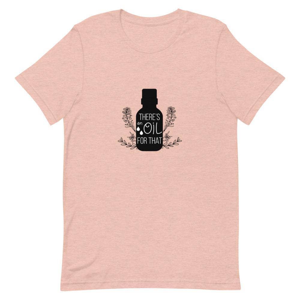 "There's an Oil for That" Short-Sleeve Unisex T-Shirt Apparel Your Oil Tools Heather Prism Peach XS 