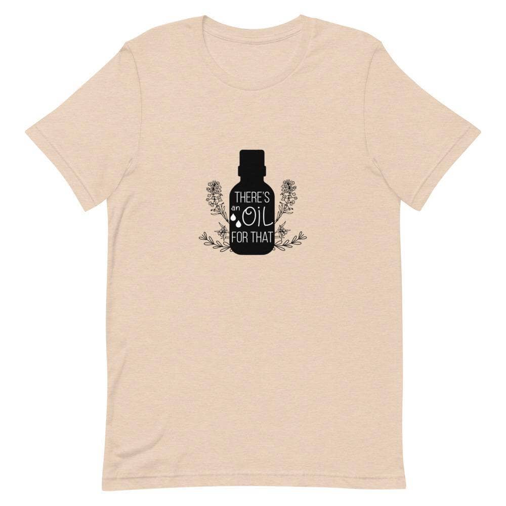 "There's an Oil for That" Short-Sleeve Unisex T-Shirt Apparel Your Oil Tools Heather Dust S 