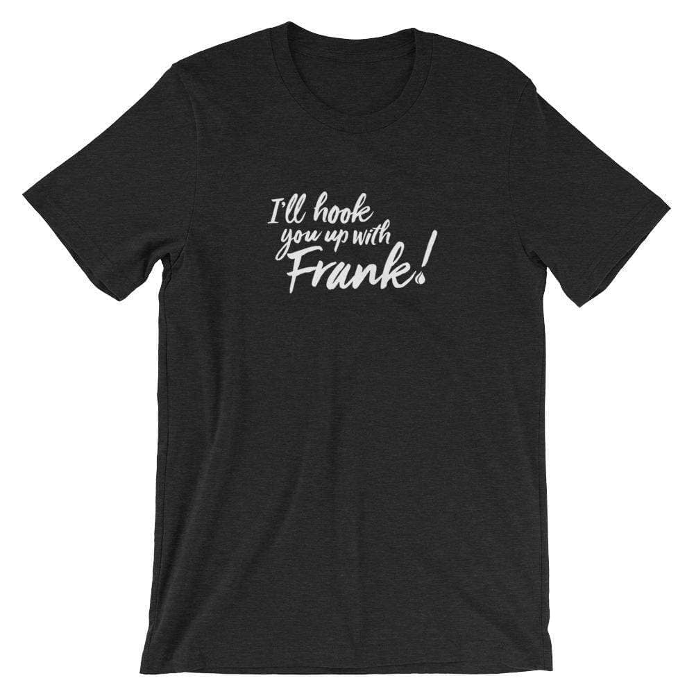 Frank! Short-Sleeve Unisex T-Shirt Apparel Your Oil Tools Black Heather S 