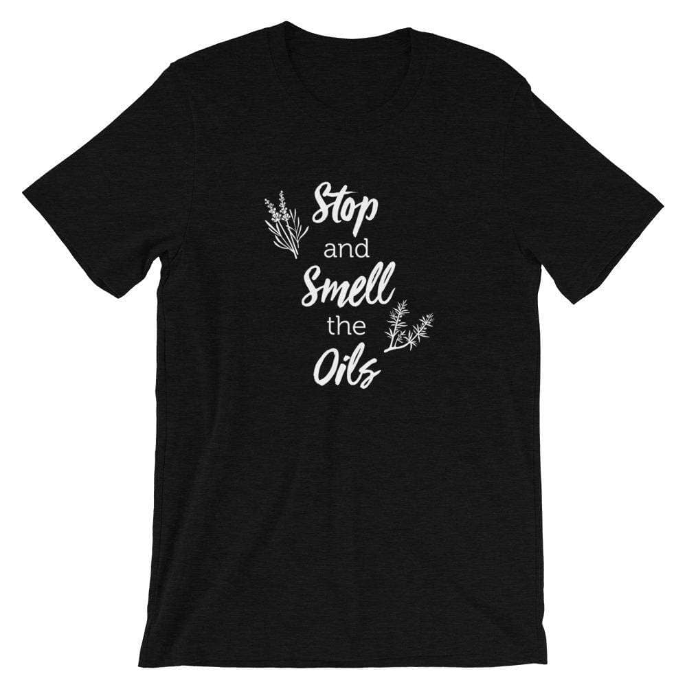 Stop and Smell the Oils (Dark) Short-Sleeve Unisex T-Shirt Apparel Your Oil Tools Black Heather XS 