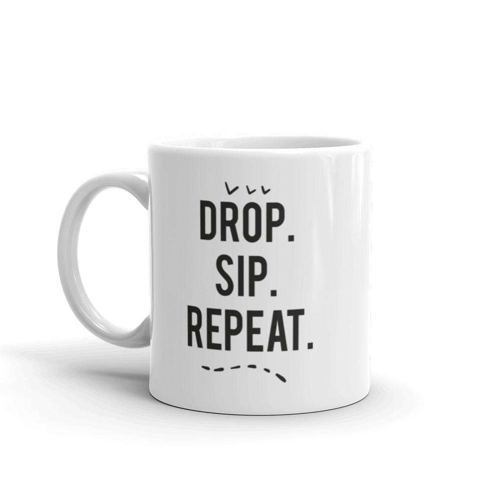 Drop, Sip, Repeat Mug Apparel Your Oil Tools 