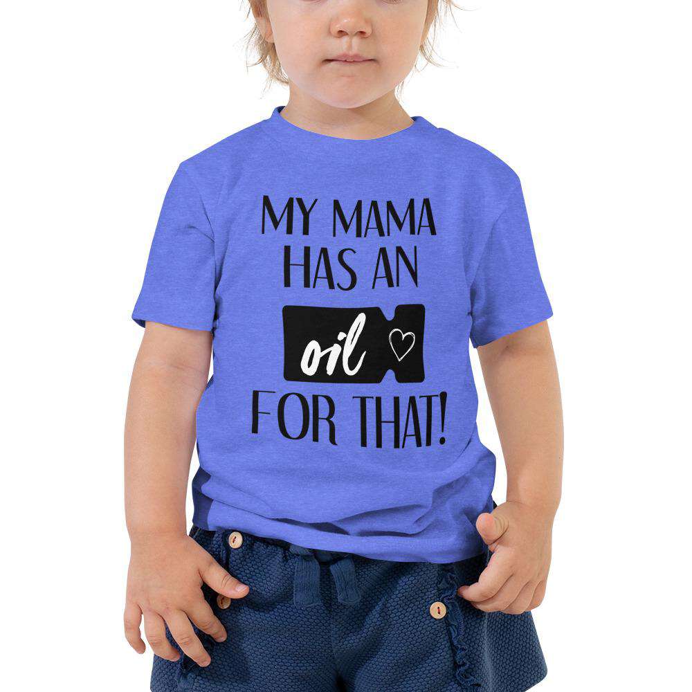 "My Mama has an Oil for that!" Toddler Short Sleeve Tee Apparel Your Oil Tools Heather Columbia Blue 2T 