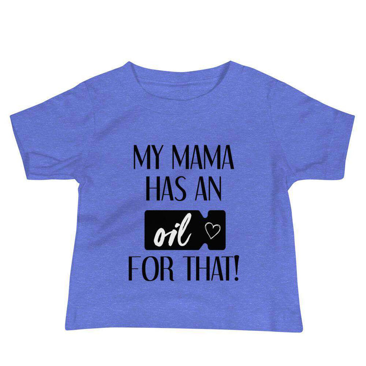 "My Mama has an Oil for that!" Baby Jersey Short Sleeve Tee Apparel Your Oil Tools Heather Columbia Blue 6-12m 